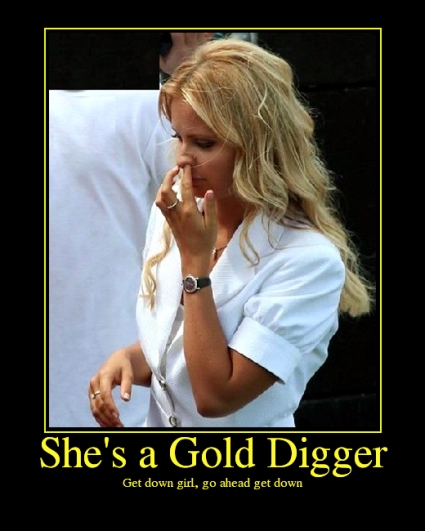 She's what you'd call a gold digger, he's what you'd call a deadbeat  daddy. It's ok honey, they belong together!